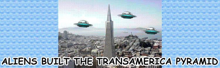 / TRANSMERICA PYRAMID built by ALIENS \
